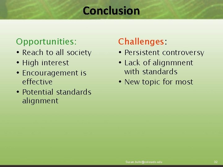 Conclusion Opportunities: • Reach to all society • High interest • Encouragement is effective
