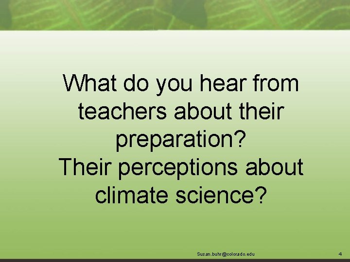 What do you hear from teachers about their preparation? Their perceptions about climate science?