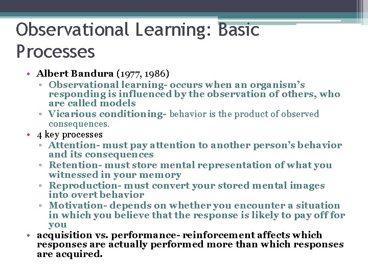 Observational Learning: Basic Processes • Albert Bandura (1977, 1986) ▫ Observational learning- occurs when