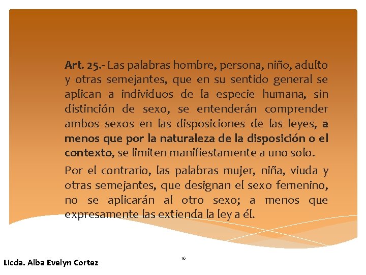 Art. 25. - Las palabras hombre, persona, niño, adulto y otras semejantes, que en