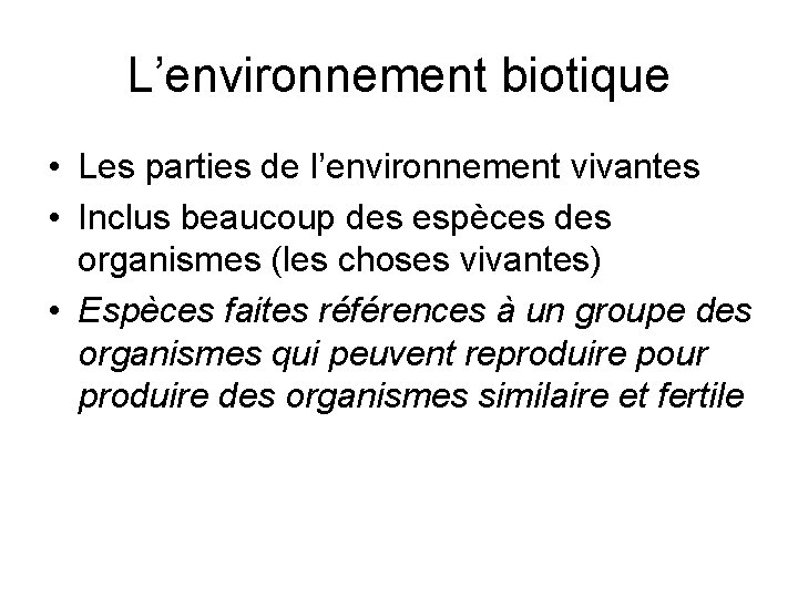 L’environnement biotique • Les parties de l’environnement vivantes • Inclus beaucoup des espèces des