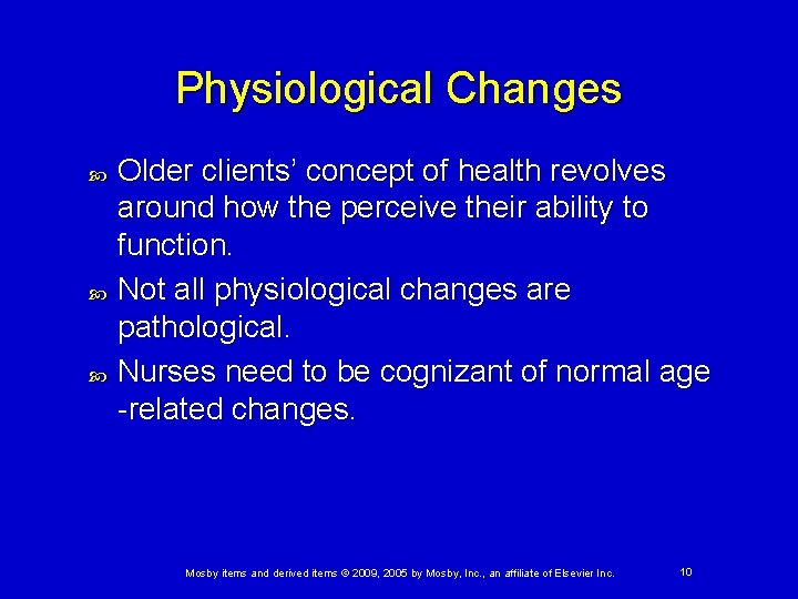 Physiological Changes Older clients’ concept of health revolves around how the perceive their ability