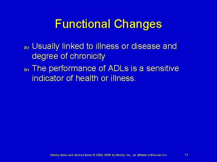 Functional Changes Usually linked to illness or disease and degree of chronicity The performance