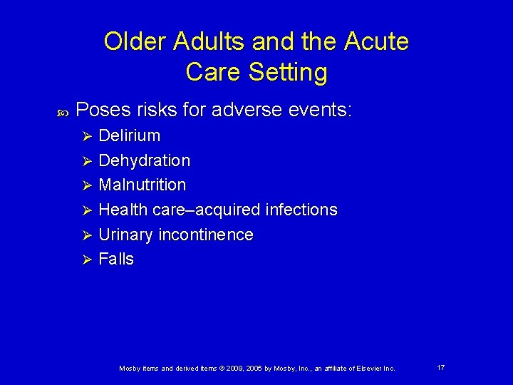 Older Adults and the Acute Care Setting Poses risks for adverse events: Delirium Ø