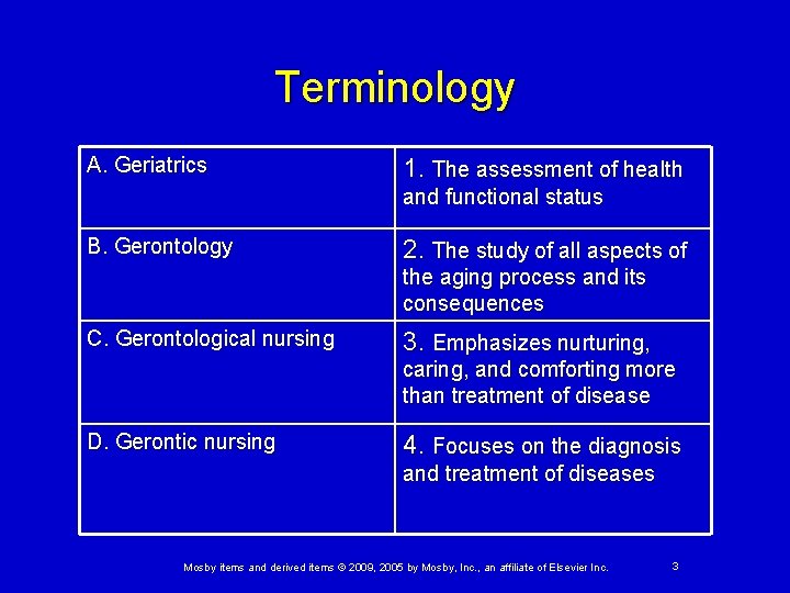 Terminology A. Geriatrics 1. The assessment of health and functional status B. Gerontology 2.