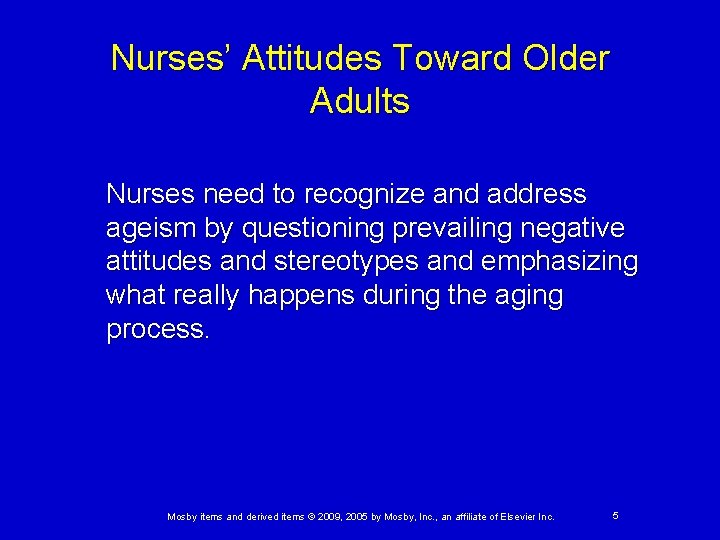 Nurses’ Attitudes Toward Older Adults Nurses need to recognize and address ageism by questioning