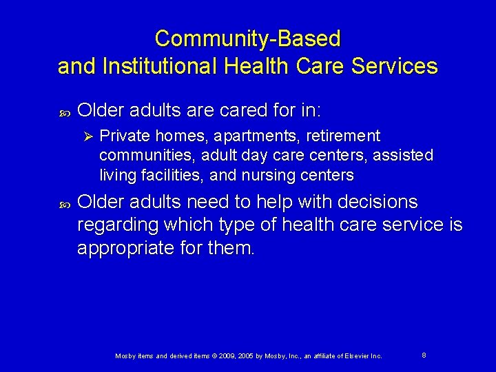 Community-Based and Institutional Health Care Services Older adults are cared for in: Ø Private