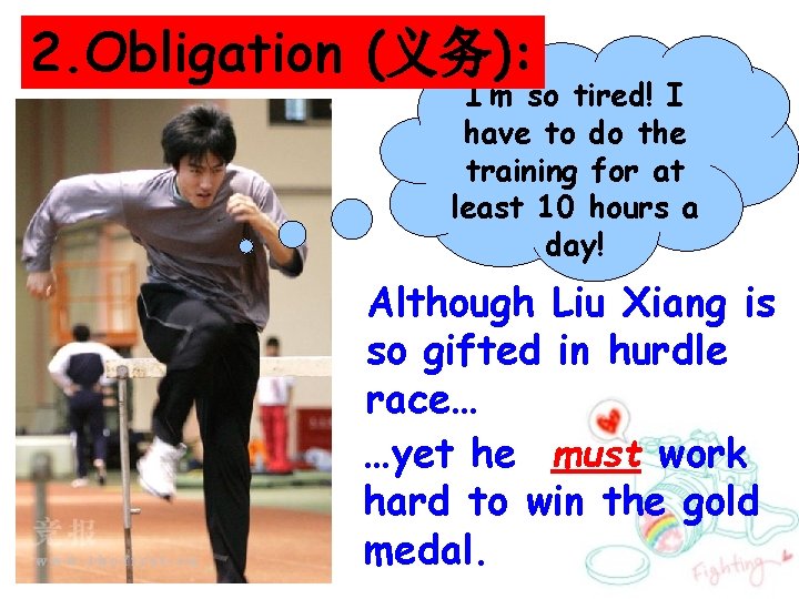 2. Obligation (义务): I’m so tired! I have to do the training for at