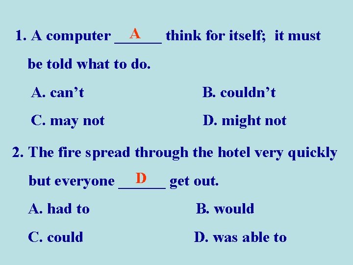 A 1. A computer ______ think for itself; it must be told what to