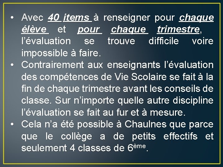  • Avec 40 items à renseigner pour chaque élève et pour chaque trimestre,