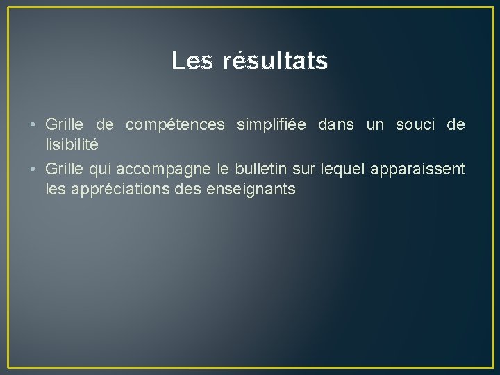 Les résultats • Grille de compétences simplifiée dans un souci de lisibilité • Grille