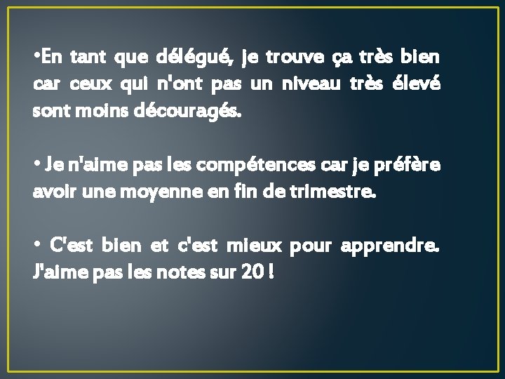  • En tant que délégué, je trouve ça très bien car ceux qui