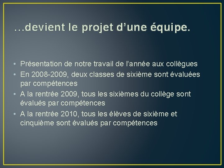 …devient le projet d’une équipe. • Présentation de notre travail de l’année aux collègues