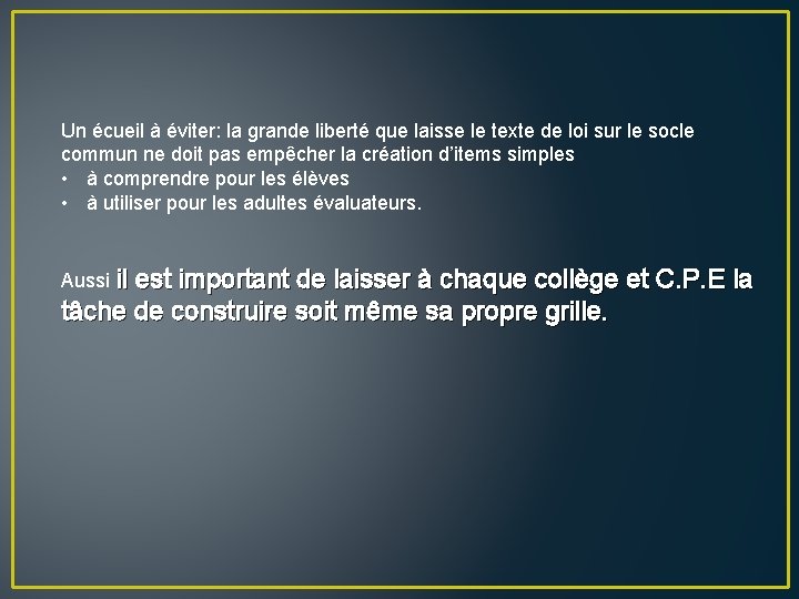 Un écueil à éviter: la grande liberté que laisse le texte de loi sur