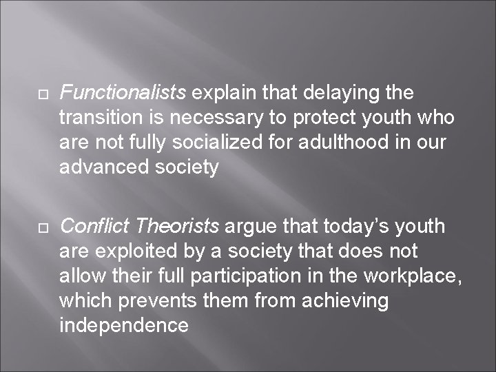  Functionalists explain that delaying the transition is necessary to protect youth who are