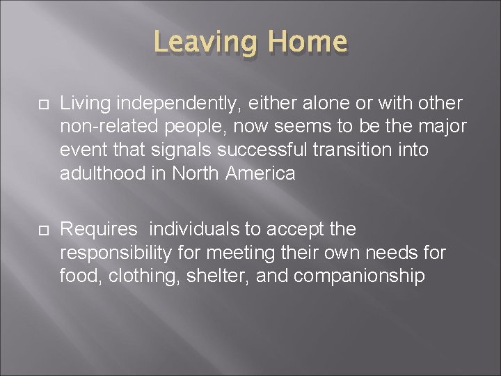 Leaving Home Living independently, either alone or with other non-related people, now seems to