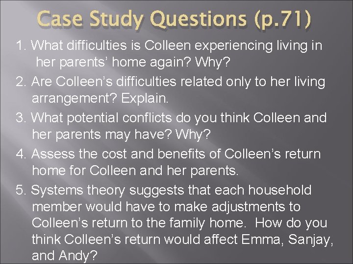 Case Study Questions (p. 71) 1. What difficulties is Colleen experiencing living in her
