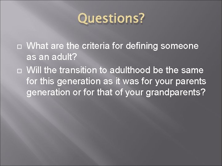 Questions? What are the criteria for defining someone as an adult? Will the transition