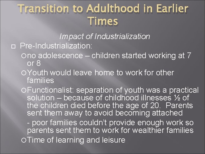 Transition to Adulthood in Earlier Times Impact of Industrialization Pre-Industrialization: no adolescence – children