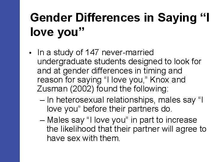 Gender Differences in Saying “I love you” • In a study of 147 never-married