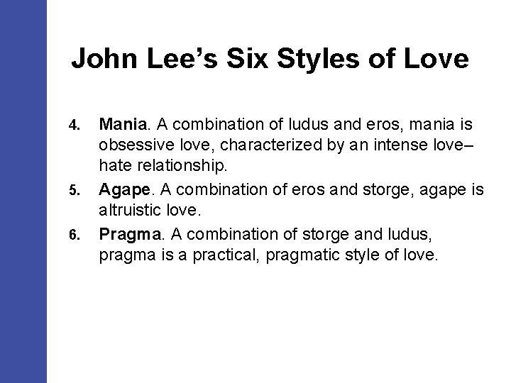 John Lee’s Six Styles of Love 4. 5. 6. Mania. A combination of ludus