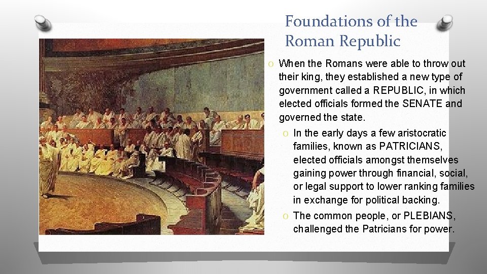 Foundations of the Roman Republic O When the Romans were able to throw out