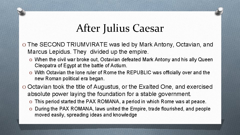 After Julius Caesar O The SECOND TRIUMVIRATE was led by Mark Antony, Octavian, and