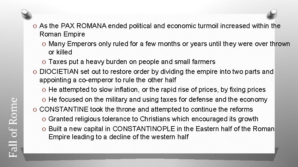 Fall of Rome O As the PAX ROMANA ended political and economic turmoil increased