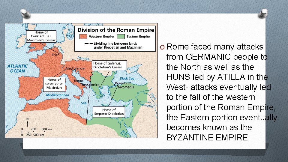 O Rome faced many attacks from GERMANIC people to the North as well as