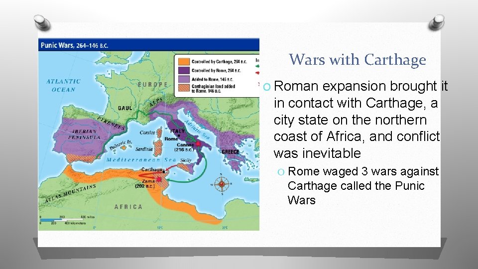 Wars with Carthage O Roman expansion brought it in contact with Carthage, a city