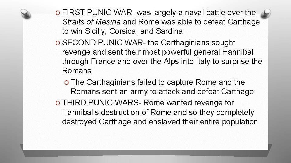 O FIRST PUNIC WAR- was largely a naval battle over the Straits of Mesina