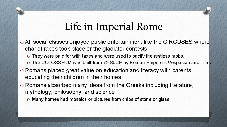 Life in Imperial Rome O All social classes enjoyed public entertainment like the CIRCUSES
