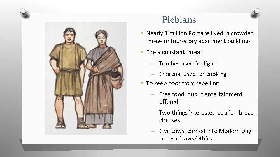 Plebians • Nearly 1 million Romans lived in crowded three- or four-story apartment buildings