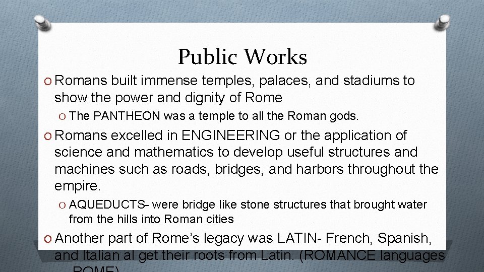 Public Works O Romans built immense temples, palaces, and stadiums to show the power