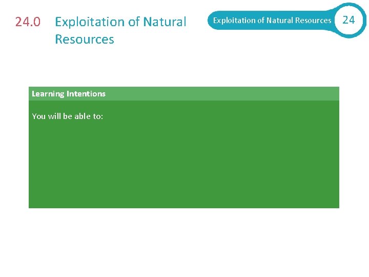 24. 0 Exploitation of Natural Resources Learning Intentions You will be able to: §