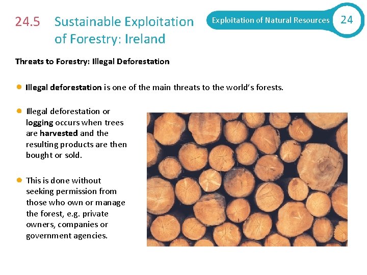 24. 5 Sustainable Exploitation of Forestry: Ireland Exploitation of Natural Resources Threats to Forestry: