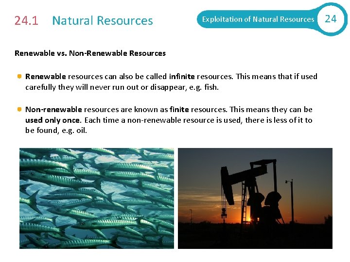 24. 1 Natural Resources Exploitation of Natural Resources Renewable vs. Non-Renewable Resources Renewable resources