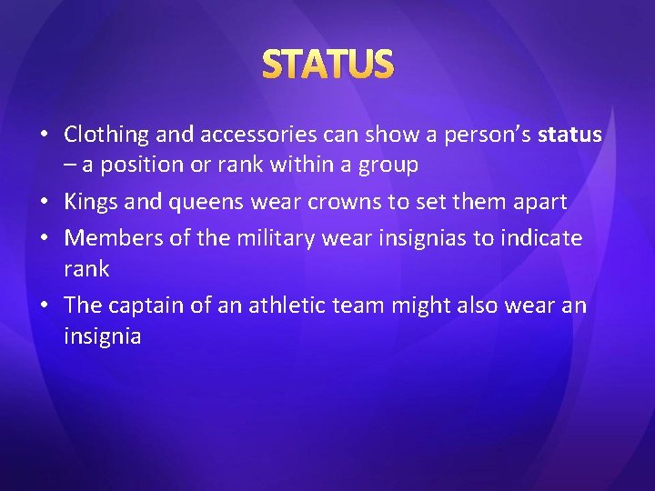 STATUS • Clothing and accessories can show a person’s status – a position or STATUS • Clothing and accessories can show a person’s status – a position or