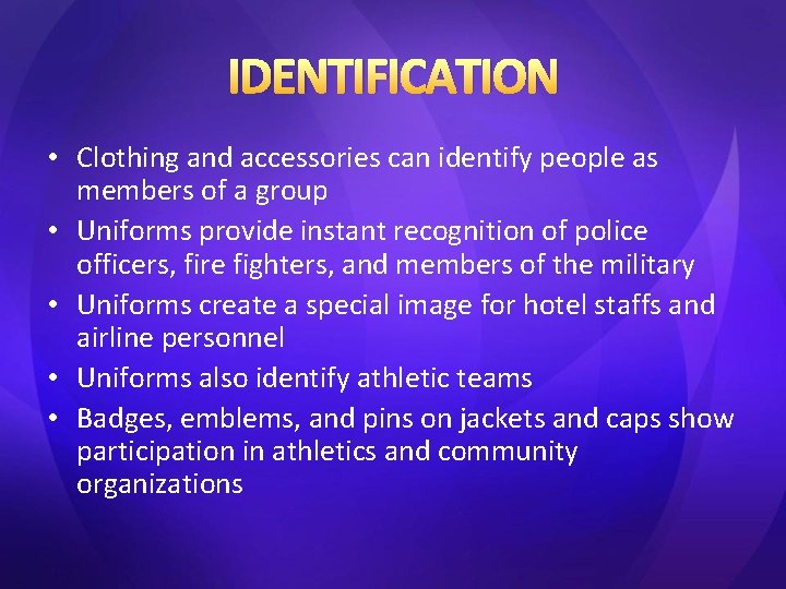 IDENTIFICATION • Clothing and accessories can identify people as members of a group • IDENTIFICATION • Clothing and accessories can identify people as members of a group •