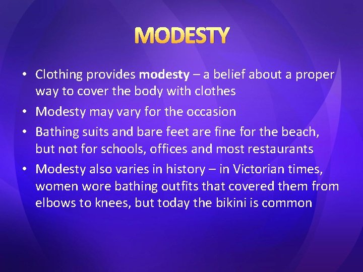 MODESTY • Clothing provides modesty – a belief about a proper way to cover MODESTY • Clothing provides modesty – a belief about a proper way to cover