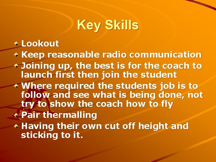 Key Skills Lookout Keep reasonable radio communication Joining up, the best is for the