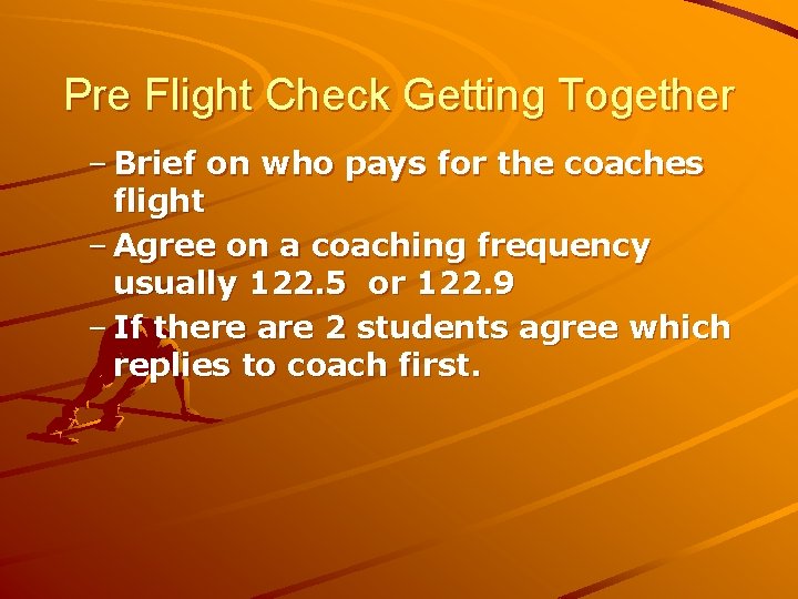 Pre Flight Check Getting Together – Brief on who pays for the coaches flight