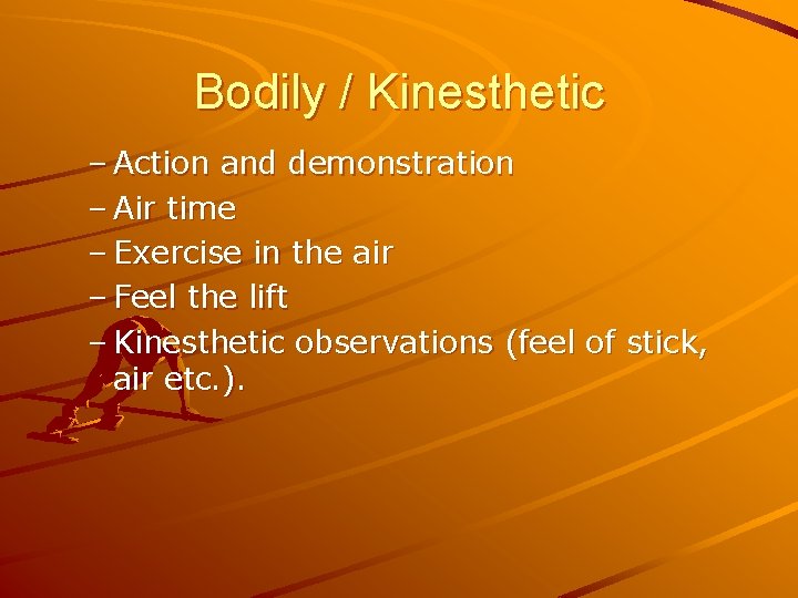 Bodily / Kinesthetic – Action and demonstration – Air time – Exercise in the