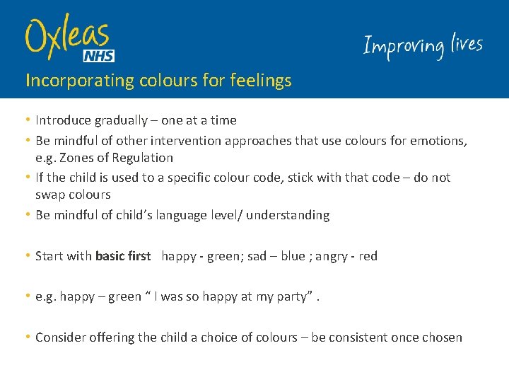 Incorporating colours for feelings • Introduce gradually – one at a time • Be