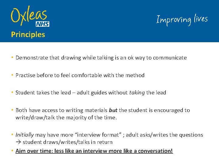 Principles • Demonstrate that drawing while talking is an ok way to communicate •