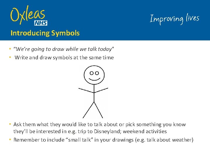 Introducing Symbols • “We’re going to draw while we talk today” • Write and