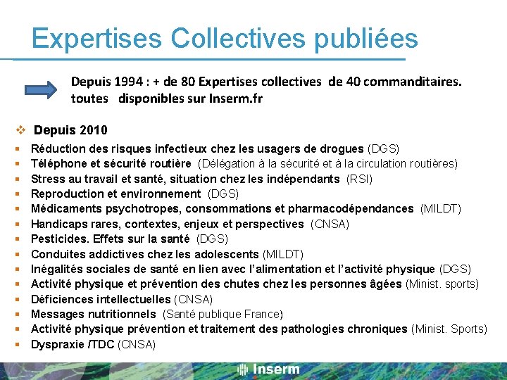 Expertises Collectives publiées Depuis 1994 : + de 80 Expertises collectives de 40 commanditaires.