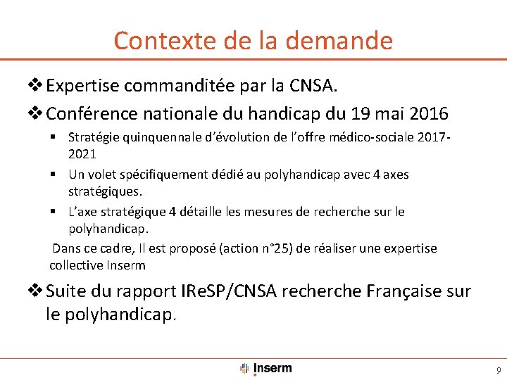 Contexte de la demande v Expertise commanditée par la CNSA. v Conférence nationale du