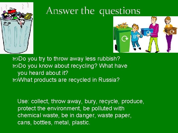 Answer the questions Do you try to throw away less rubbish? Do you know