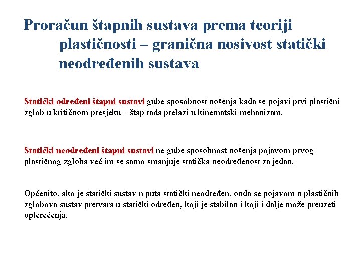 Proračun štapnih sustava prema teoriji plastičnosti – granična nosivost statički neodređenih sustava Statički određeni